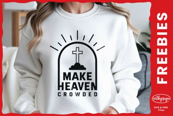 Make Heaven Crowded SVG: A Faith-Based Design Asset